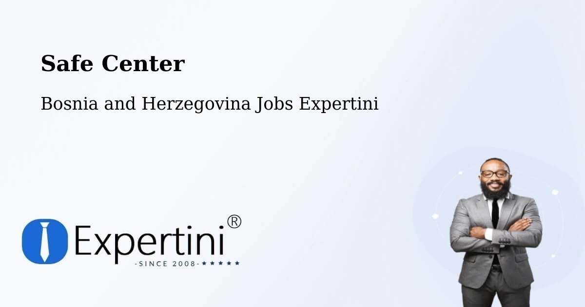 Safety Center – Podhum - Bosnia and Herzegovina Jobs Expertini
